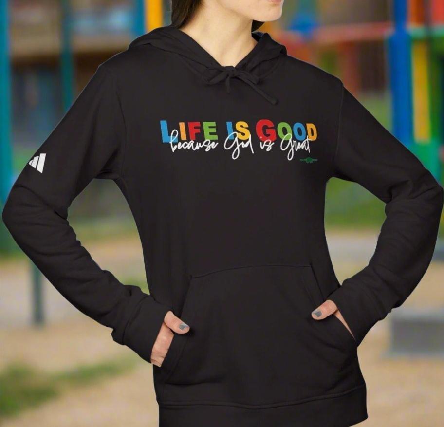 adidas hoodie with Life is Good because God is Great by Frog Geeks